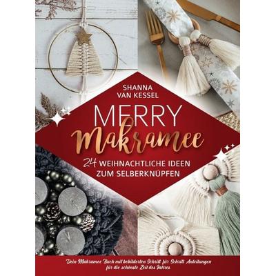 Merry Makramee - 24 weihnachtliche Ideen zum Selberknüpfen, Taschenbuch von Shanna van Kessel, Tosian Verlag, 978-3-9505138-5-1