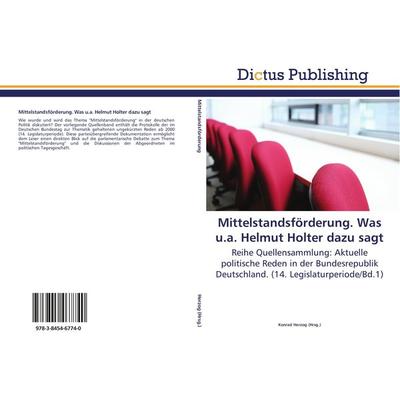 Mittelstandsförderung. Was u.a. Helmut Holter dazu sagt, Taschenbuch von , Dictus Publishing, 978-3-8454-6774-0