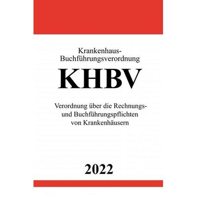 Krankenhaus-Buchführungsverordnung KHBV 2022, Taschenbuch von Ronny Studier, Epubli, 978-3-7549-4237-6