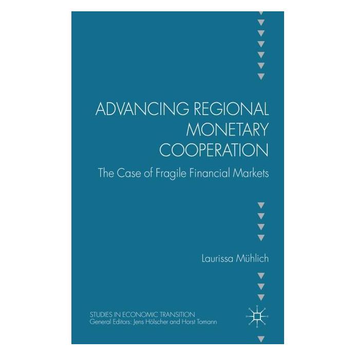 Palgrave Macmillan Uk Advancing Regional Monetary Cooperation: The Case of Fragile Financial Markets (Englisch, Hardcover, L. Mühlich) (34352614)