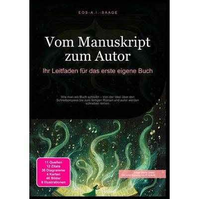 Vom Manuskript zum Autor: Ihr Leitfaden für das erste eigene Buch, Taschenbuch von D. Eos A. I. Saage, Epubli, 978-3-8197-7485-0