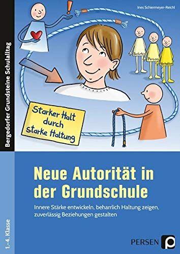 Ines Schiermeyer-Reichl - Neue Autorität in der Grundschule: Innere Stärke entwickeln, beharrlich Haltung zeigen, zuverlässig Beziehungen gestalten (1. bis 4. Klasse) (Bergedorfer Grundsteine Schulalltag - Grundschule) - Preis vom 13.10.2026 11:25:28 h