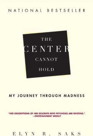 Elyn R. Saks - The Center Cannot Hold: My Journey Through Madness - Preis vom 05.10.2026 03:47:11 h