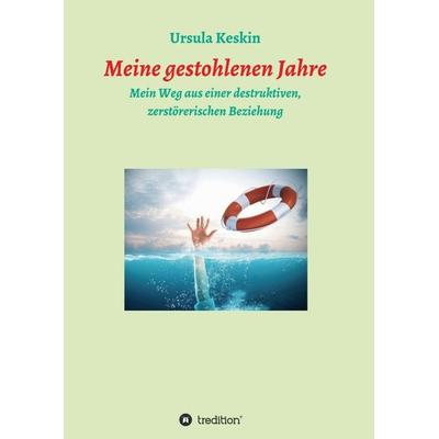 Meine gestohlenen Jahre, Taschenbuch von Ursula Keskin, Tredition, 978-3-347-42605-4