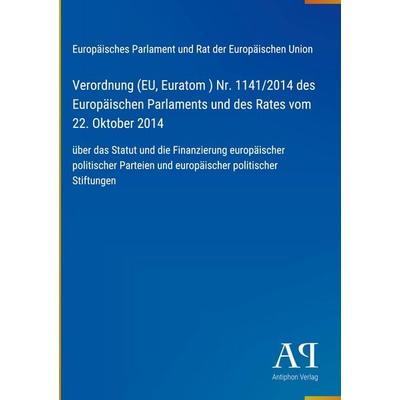Verordnung (EU, Euratom ) Nr. 1141/2014 des Europäischen Parlaments und des Rates vom 22. Oktober 2014, Gebundene Ausgabe von Europäisches Parlament
