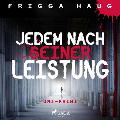 Jedem nach seiner Leistung - Uni-Krimi (Ungekürzt) - Frigga Haug, Audio, 9788726013320