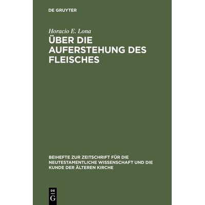 Über die Auferstehung des Fleisches, Gebundene Ausgabe von Horacio E. Lona, De Gruyter, 978-3-11-013928-0
