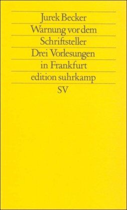 Jurek Becker - Warnung vor dem Schriftsteller: Drei Vorlesungen in Frankfurt (edition suhrkamp) - Preis vom 11.10.2026 03:10:56 h