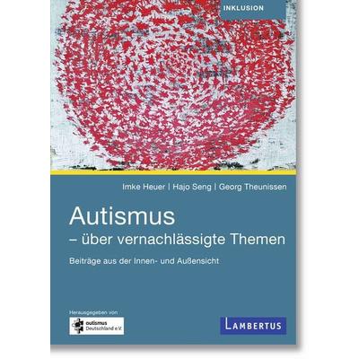 Autismus - über vernachlässigte Themen, Taschenbuch von Imke Heuer,Hajo Seng,Georg Theunissen, Lambertus, 978-3-7841-3695-0