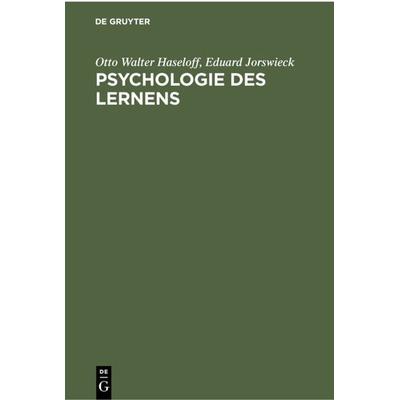 Psychologie des Lernens, Gebundene Ausgabe von Otto Walter Haseloff,Eduard Jorswieck, De Gruyter, 978-3-11-230118-0