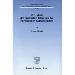 Der Schutz der finanziellen Interessen der Europäischen Gemeinschaften., Fachbücher von Eckhard Pache