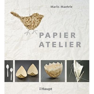 Papier-Atelier, Gebundene Ausgabe von Marlis Maehrle, Haupt Verlag, 978-3-258-60094-9