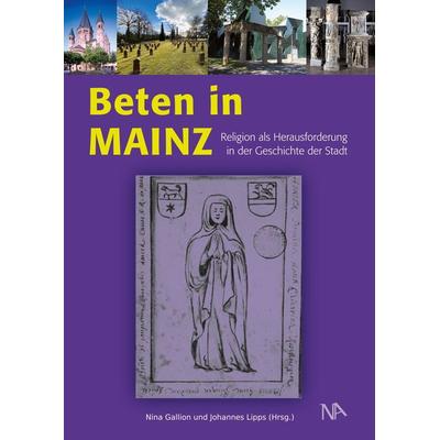 Beten in Mainz, Gebundene Ausgabe von , Nünnerich-Asmus Verlag, 978-3-96176-227-9