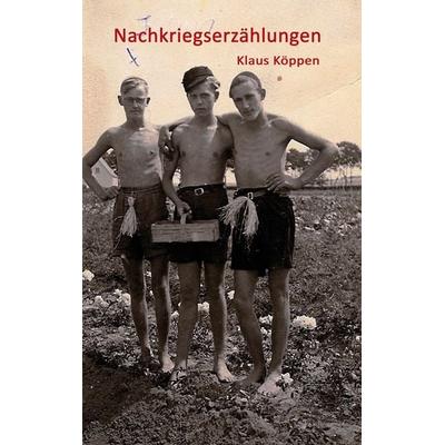 Nachkriegserzählungen, Taschenbuch von Klaus Köppen, Tredition, 978-3-8495-7894-7