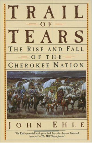 John Ehle - Trail of Tears: The Rise and Fall of the Cherokee Nation - Preis vom 10.10.2026 11:48:34 h