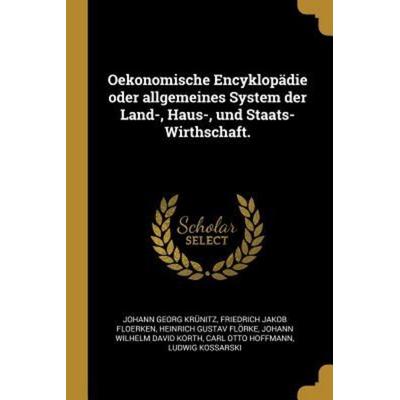 Oekonomische Encyklopädie Oder Allgemeines System Der Land-, Haus-, Und Staats-Wirthschaft., Taschenbuch von Johann Georg Krunitz,Friedrich Jakob