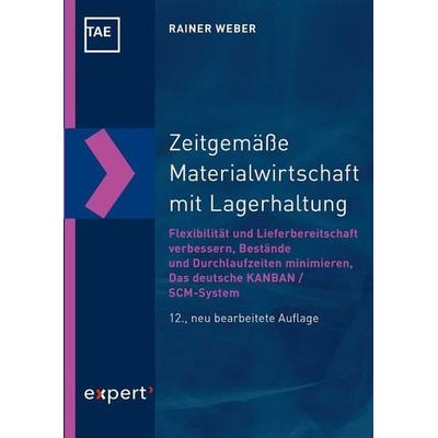 Zeitgemäße Materialwirtschaft mit Lagerhaltung, Taschenbuch von Rainer Weber, Expert verlag ein Imprint von Narr Francke Attempto Verlag,