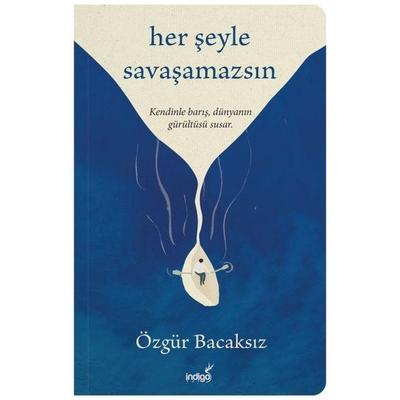 Her Seyle Savasamazsin, Taschenbuch von Özgür Bacaksiz, Indigo Kitap