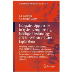 Integrated Approaches to Systems Engineering, Intelligent Technology, and Innovation in Space, Fachbücher von I. Mayorova, V. I. Komkin, A. I. Komkin
