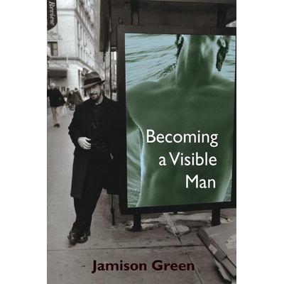 Becoming a Visible Man, Taschenbuch von Jamison Green, Vanderbilt University Press, 978-0-8265-1457-8