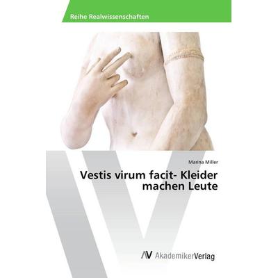 Vestis virum facit- Kleider machen Leute, Taschenbuch von Marina Miller, Novas Edicioes Academicas, 978-3-639-87359-7
