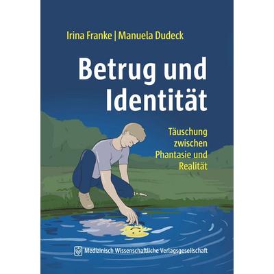 Betrug und Identität, Taschenbuch von Irina Franke,Manuela Dudeck, MWV Medizinisch Wissenschaftliche Verlagsgesellschaft, 978-3-7753-0054-4