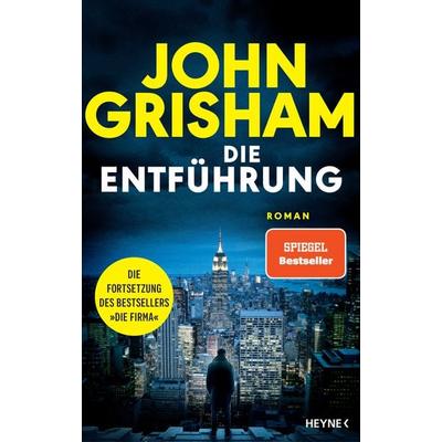 Die Entführung, Gebundene Ausgabe von John Grisham, Heyne, 978-3-453-27429-7
