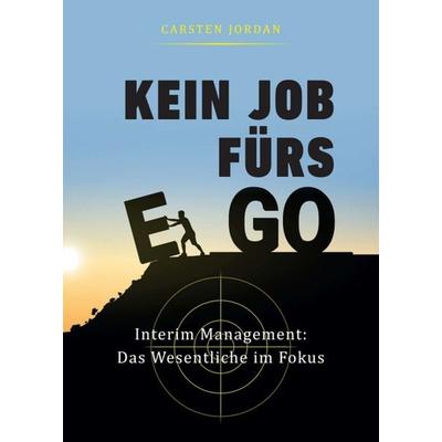 KEIN JOB FÜRS EGO, Taschenbuch von Carsten Jordan, Tredition, 978-3-347-18257-8