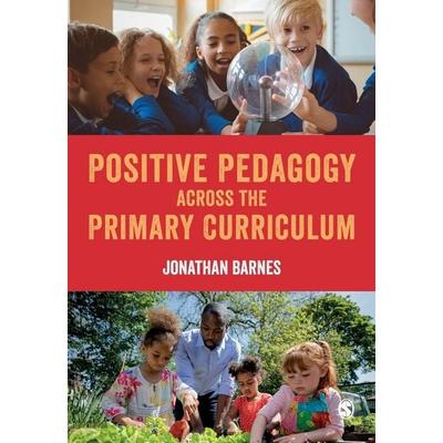 Positive Pedagogy across the Primary Curriculum, Taschenbuch von Jonathan Barnes, Sage Publications, 978-1-5297-9503-5