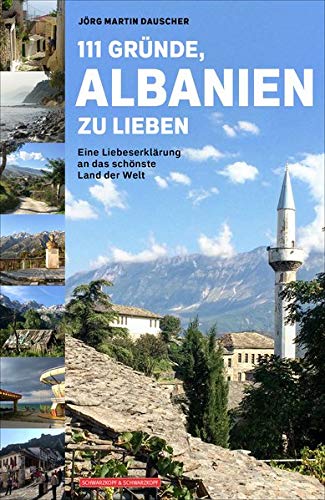 Dauscher, Jörg Martin - 111 Gründe, Albanien zu lieben: Eine Liebeserklärung an das schönste Land der Welt - Preis vom 04.10.2026 03:51:26 h