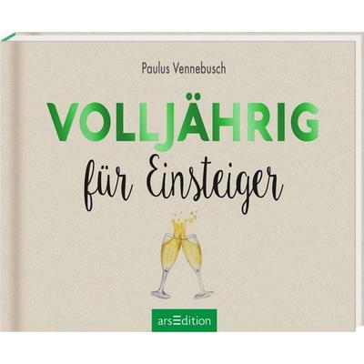 Volljährig für Einsteiger, Gebundene Ausgabe von Paulus Vennebusch, arsedition