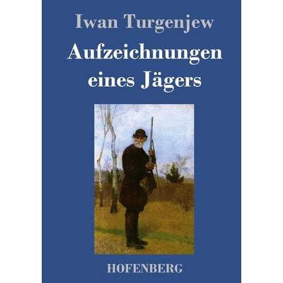 Aufzeichnungen eines Jägers, Gebundene Ausgabe von Iwan Turgenjew, Hofenberg, 978-3-8430-8326-3