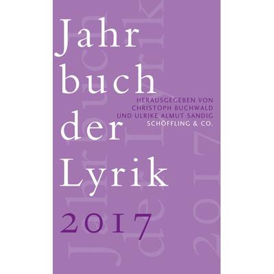 Jahrbuch der Lyrik 2017, Gebundene Ausgabe von , Schöffling, 978-3-89561-680-8