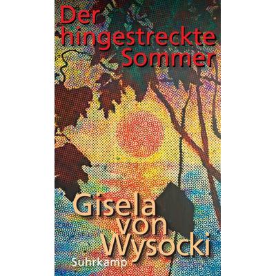 Der hingestreckte Sommer, Gebundene Ausgabe von Gisela Wysocki, Suhrkamp
