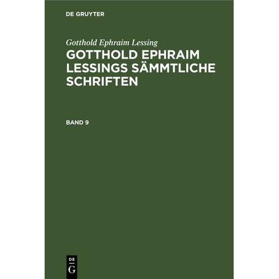 Gotthold Ephraim Lessings Sämmtliche Schriften. Band 9, Gebundene Ausgabe von Gotthold Ephraim Lessing, De Gruyter, 978-3-11-232635-0