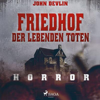 Friedhof der lebenden Toten - Horror - John Devlin, Audio, 9788711897041