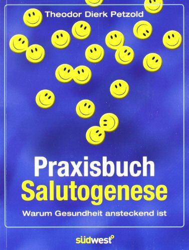 Petzold, Theodor Dierk - Praxisbuch Salutogenese: Warum Gesundheit ansteckend ist - Preis vom 10.10.2026 11:48:34 h