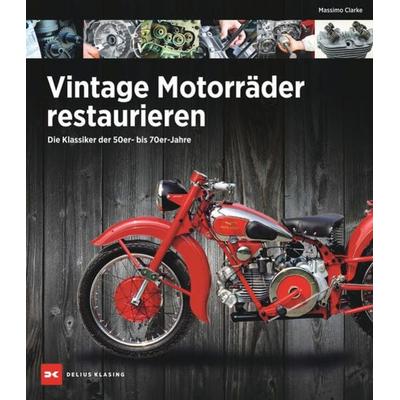 Vintage Motorräder restaurieren, Gebundene Ausgabe von Massimo Clarke, Delius Klasing, 978-3-667-12663-4