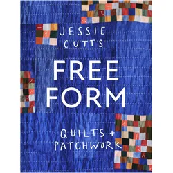 Free-Form Quilts and Patchwork, Ratgeber von Jessie Cutts