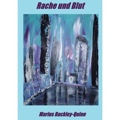 Rache und Blut, Taschenbuch von Marius Buckley-Quinn, Epubli, 978-3-8190-8507-9