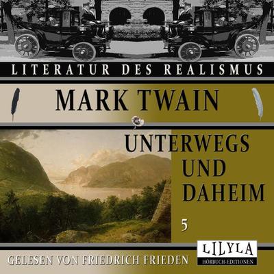 Unterwegs und Daheim 5 - Mark Twain, Audio, 9783988520982