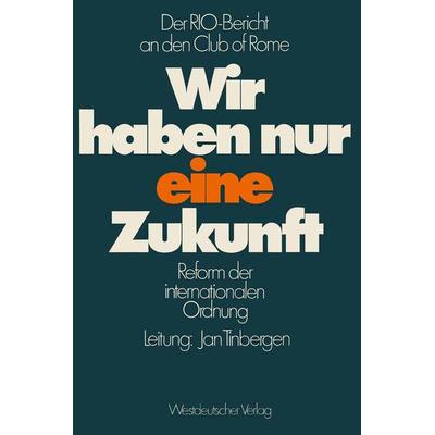 Wir haben nur eine Zukunft, Taschenbuch von Jan Tinbergen, VS Verlag für Sozialwissenschaften, 978-3-531-11391-3