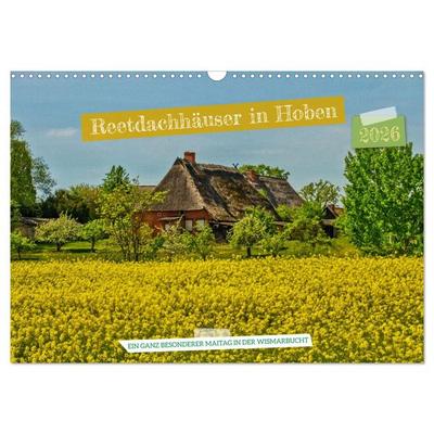 Reetdachhäuser in Hoben - Ein Maitag in der Wismarbucht (Wandkalender 2026 DIN A3 quer), CALVENDO Monatskalender
