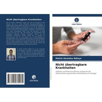 Nicht übertragbare Krankheiten, Taschenbuch von Malick Hamidou Ndiaye, Verlag Unser Wissen, 978-620-4-36228-1