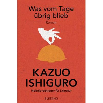 Was vom Tage übrig blieb, Taschenbuch von Kazuo Ishiguro, Blessing, 978-3-89667-703-7
