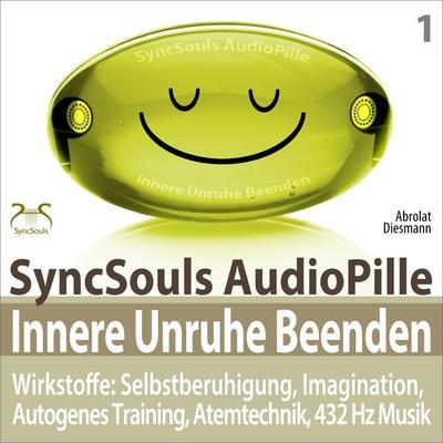 Innere Unruhe Beenden - SyncSouls AudioPille - Wirkstoffe: Selbstberuhigung, Imagination, Autogenes Training, Atemtechnik, 432 Hz Musik - Torsten