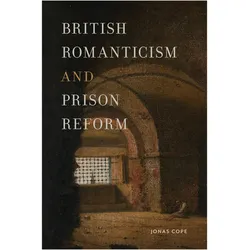 British Romanticism and Prison Reform, Fachbücher von Jonas Cope