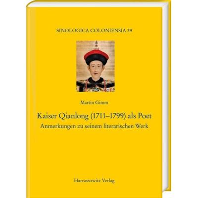 Kaiser Qianlong (1711-1799) als Poet, Gebundene Ausgabe von Martin Gimm, Harrassowitz, 978-3-447-12091-3