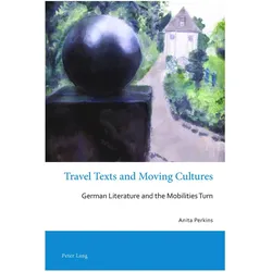 Travel Texts and Moving Cultures, Fachbücher von Anita Perkins