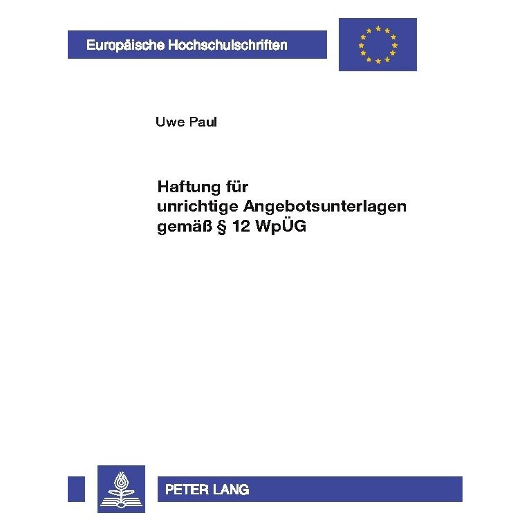 Peter Lang Haftung für unrichtige Angebotsunterlagen gemäss 12 WpÜG (Deutsch, Softcover, Uwe Paul) (56026274)